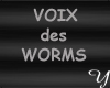 voix worms