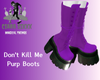 Don't Kill Me Purp Boots