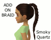Addon Braid Smoky Quartz
