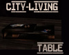 CITY LIVING Table