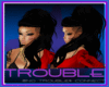 TROUBLE$ ALL IN HAIR
