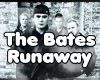 Runaway /The Bates 