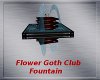 Flower GothClub Fountain