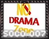 NO Drama Zone sign