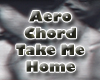Aero Chord -Take Me Home