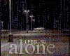 I Feel So Alone