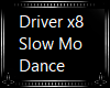 6X9 Driver Slo-Mo x8 Dnc