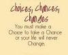 choices chances changes