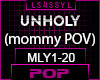 MLY - UNHOLY MOMMY POV