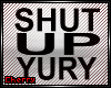 Shut Up Yury Tshirt