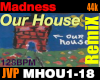 MADNESS Our House RmX