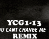 REMIX-U CANT CHANGE ME