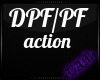 DPF/PF Action