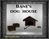Bane's Dog House