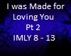 IwasMadeforLovingYou Pt2