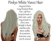 Pinkys White Vanez Hair
