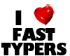 I Love Fast Typers