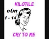 Cry to me ~ Kilotile