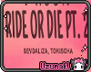 Ride OR Die