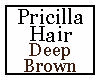Pricilla Deep Brown