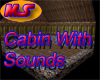 Mountain Cabin w/sounds
