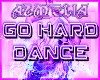 ★ GO HARD DANCE ★