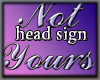 Not yours - Sign
