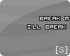 [S] Break My Heart