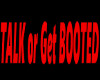 Talk or Get Booted sign