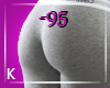 K| 95% Butt Scaler F