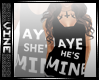 V| Aye He's Mine