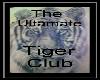 The Ultamate Tiger Club