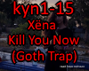Xena - Kill You Now