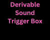 Derivable Sound Trigger