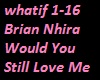 Brian Nhira Would You