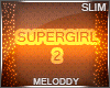 M~ SuperGirl 2 Slim