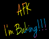 AFK I'm Baking!!! 