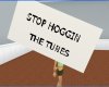 Stop Hoggin Tunes