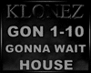 House - Gonna Wait