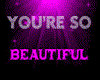 you are so beautiful