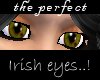 :T: perfect irish eyes