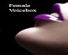 ~Female Voicebox~