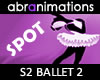 Ballet S2/2 Spot