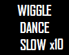 Wiggle Dance x10 Slow