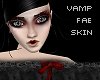[P] vamp fae skin