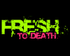 Fresh to Death sticker