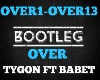 Bootleg Over Tygon&Babet