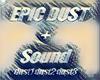 Epic Dust + sound