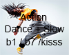 Action Dance + slow