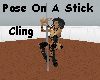 Pose On A Stick *Cling*